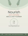 A GUIDED WELLNESS JOURNAL Nourish your everyday MEAL & DIET PLANNER