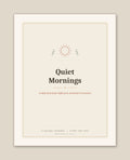 Quiet Mornings A Daily Journal for Reflection, Gratitude & Intention A G U I D E D J O U R N A L