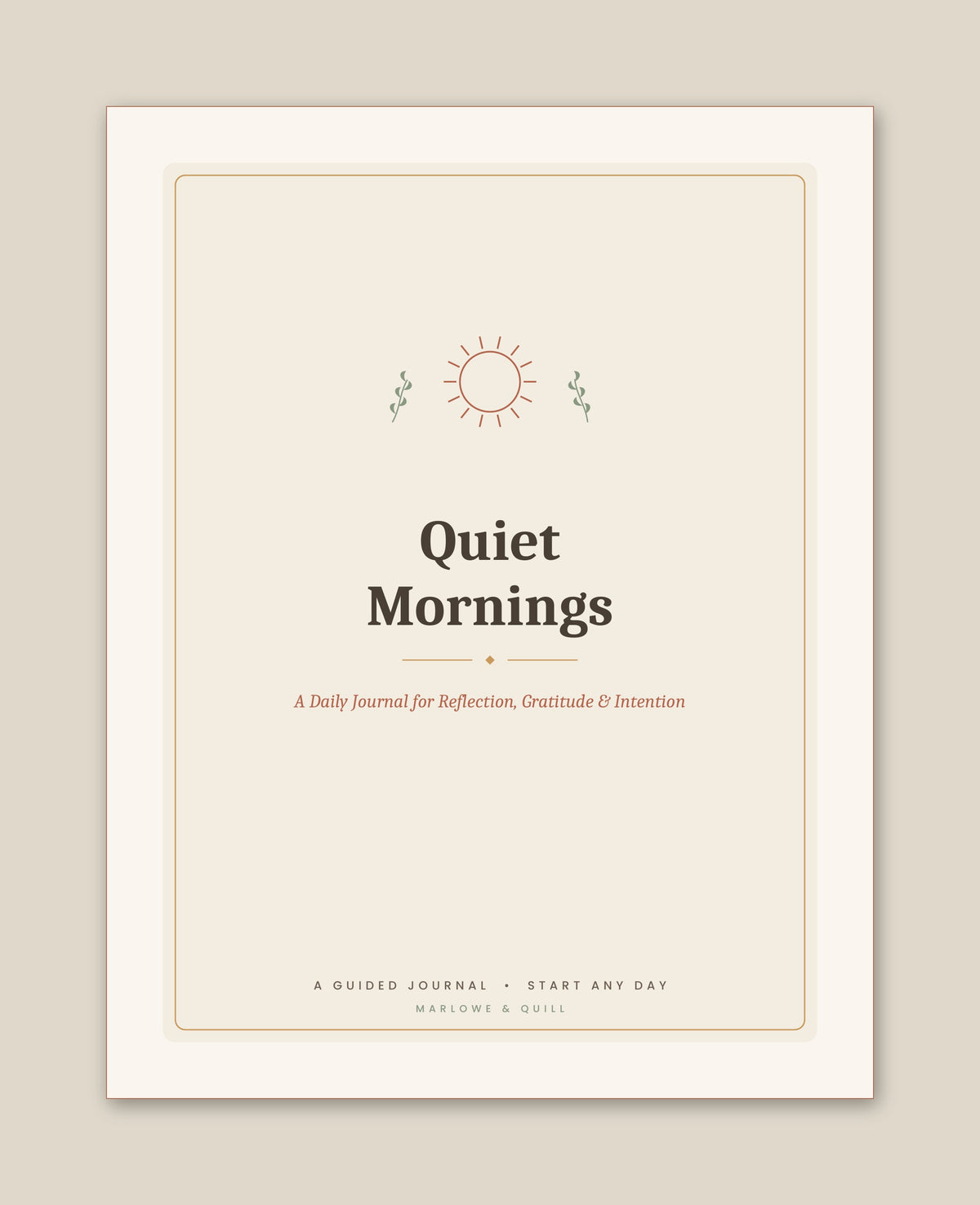 Quiet Mornings A Daily Journal for Reflection, Gratitude & Intention A G U I D E D J O U R N A L