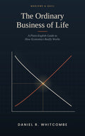 The Ordinary Business of Life|A Plain-English Guide to How Economics Really Works