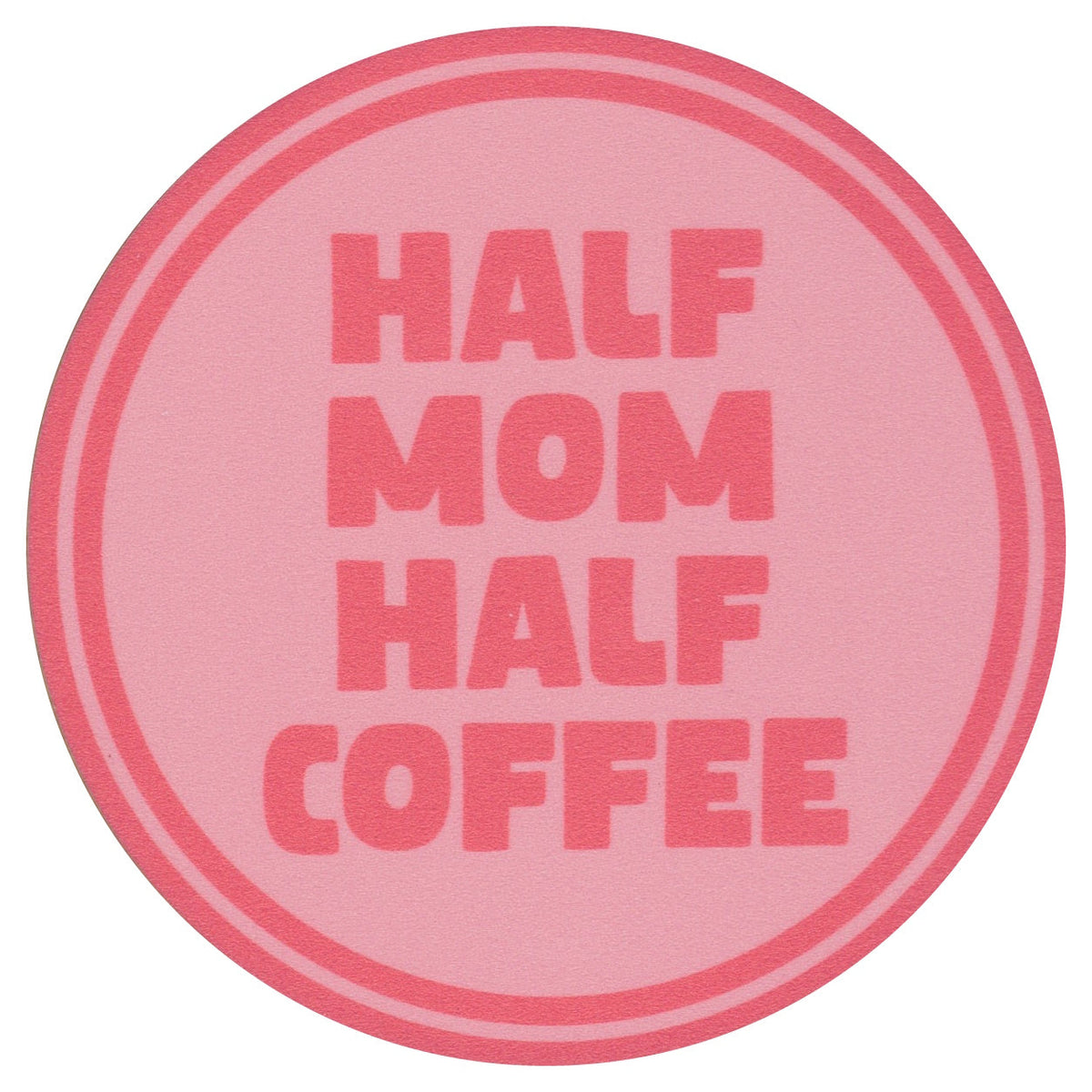 Sip Sip Hooray Coaster -  Half Mom - Half Coffee