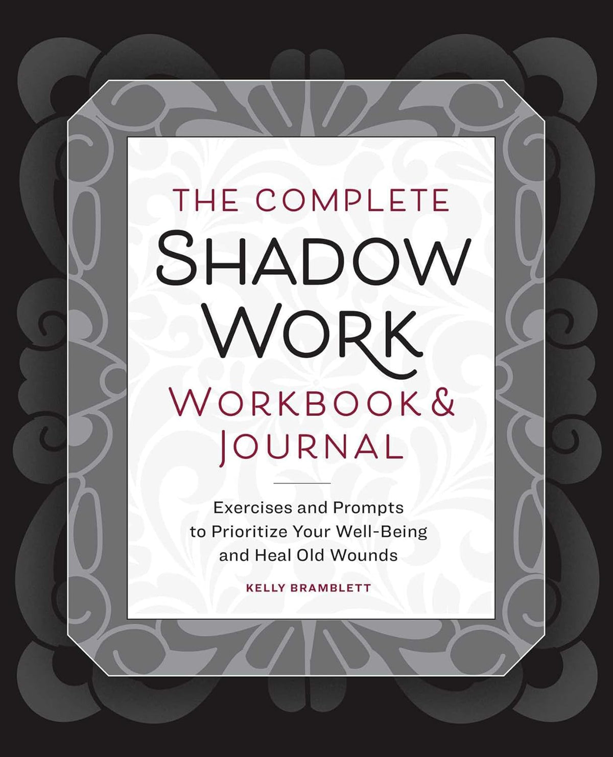 The Complete Shadow Work Workbook And Journal