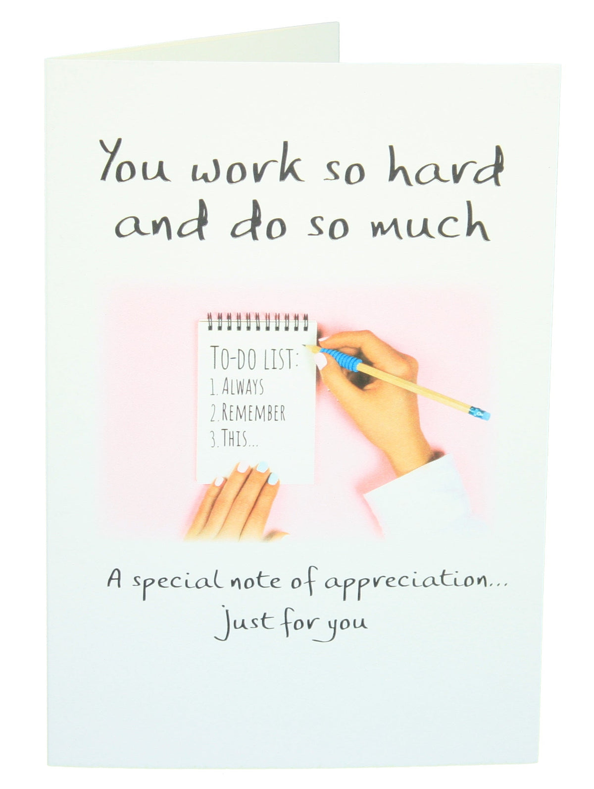 You Work So Hard And Do So Much - Greeting Card