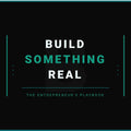 Build Something Real eBook Business & Entrepreneurship