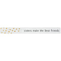 16 inch Shelf Sitter Sign - Sisters Make The Best Friends