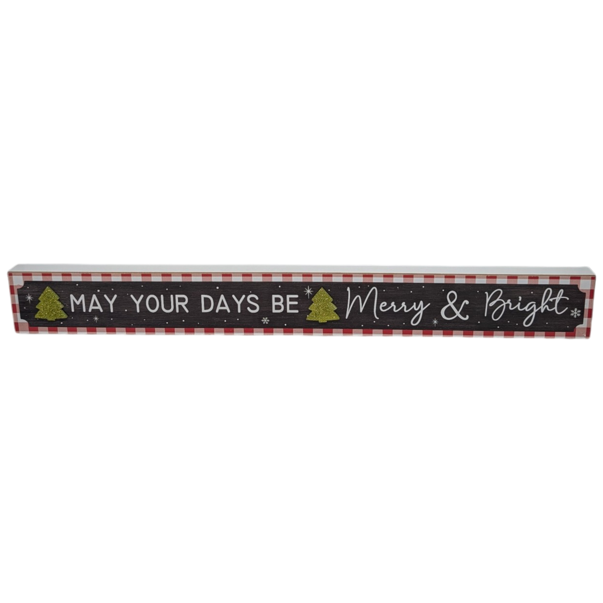 May Your Days Be Merry & Bright - Tabletop Shelf Sitter