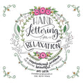 Hand Lettering For Relaxation: Inspirational Workbook
